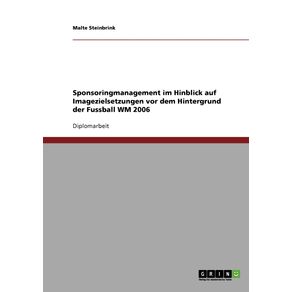 Sponsoringmanagement-im-Hinblick-auf-Imagezielsetzungen-vor-dem-Hintergrund-der-Fussball-WM-2006