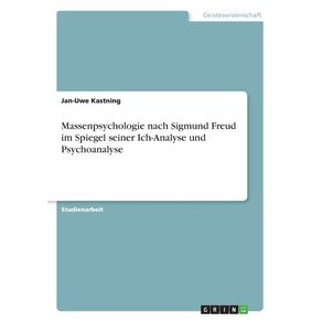 Massenpsychologie-nach-Sigmund-Freud-im-Spiegel-seiner-Ich-Analyse-und-Psychoanalyse