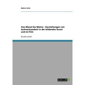 Von-Manet-bis-Matrix---Darstellungen-von-Aufmerksamkeit-in-der-bildenden-Kunst-und-im-Film