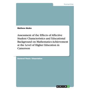 Assessment-of-the-Effects-of-Affective-Student-Characteristics-and-Educational-Background-on-Mathematics-Achievement-at-the-Level-of-Higher-Education-in-Cameroon