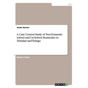 A-Case-Control-Study-of-Non-Domestic-Solved-and-Un-Solved-Homicides-in-Trinidad-and-Tobago