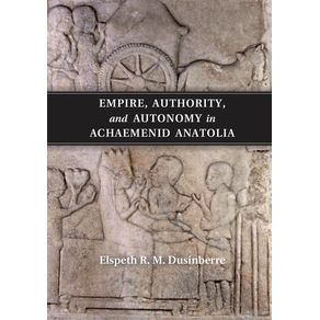 Empire-Authority-and-Autonomy-in-Achaemenid-Anatolia
