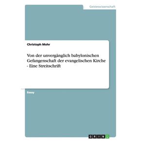 Von-der-unverganglich-babylonischen-Gefangenschaft-der-evangelischen-Kirche---Eine-Streitschrift