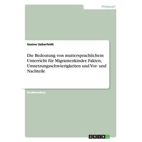 Die-Bedeutung-von-muttersprachlichem-Unterricht-fur-Migrantenkinder.-Fakten-Umsetzungsschwierigkeiten-und-Vor--und-Nachteile