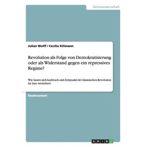 Revolution-als-Folge-von-Demokratisierung-oder-als-Widerstand-gegen-ein-repressives-Regime-