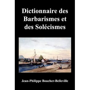 Dictionnaire-Des-Barbarismes-Et-Des-Solecismes-Les-Plus-Ordinaires-En-Ce-Pays-Avec-Le-Mot-Propre-Ou-Leur-Signification