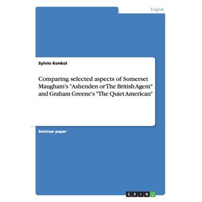 Comparing-selected-aspects-of-Somerset-Maughams-Ashenden-or-The-British-Agent-and-Graham-Greenes-The-Quiet-American