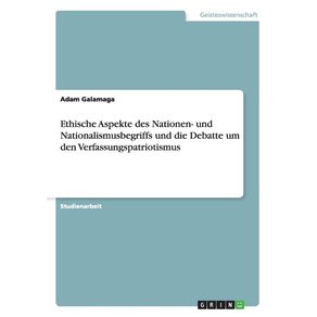 Ethische-Aspekte-des-Nationen--und-Nationalismusbegriffs-und-die-Debatte-um-den-Verfassungspatriotismus