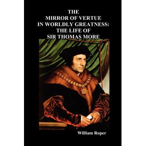 The-Mirror-of-Virtue-in-Worldly-Greatness-or-the-Life-of-Sir-Thomas-More