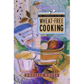 The-Complete-Guide-to-Wheat-Free-Cooking