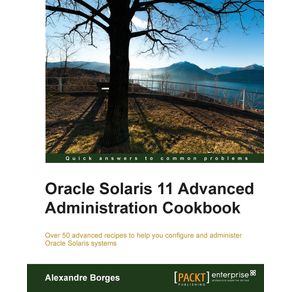 Oracle-Solaris-11-Advanced-Administration-Cookbook