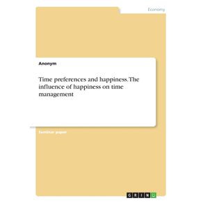 Time-preferences-and-happiness.-The-influence-of-happiness-on-time-management