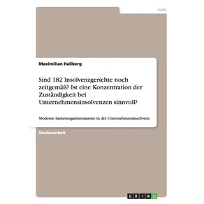 Sind-182-Insolvenzgerichte-noch-zeitgema---Ist-eine-Konzentration-der-Zustandigkeit-bei-Unternehmensinsolvenzen-sinnvoll-
