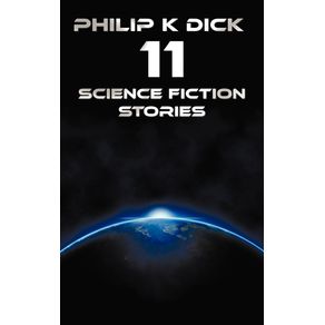 Philip-K-Dick---Eleven-Science-Fiction-Stories