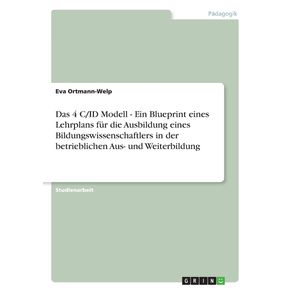 Das-4-C-ID-Modell---Ein-Blueprint-eines-Lehrplans-fur-die-Ausbildung-eines-Bildungswissenschaftlers-in-der-betrieblichen-Aus--und-Weiterbildung