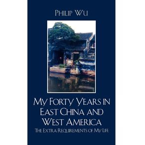 My-Forty-Years-in-East-China-and-West-America