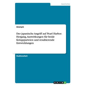 Der-japanische-Angriff-auf-Pearl-Harbor.-Hergang-Auswirkungen-fur-beide-Kriegsparteien-und-resultierende-Entwicklungen