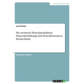 Die-moderne-Fleischproduktion.-Massentierhaltung-und-Fleischkonsum-in-Deutschland
