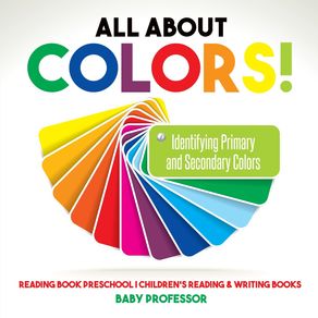 All-About-Colors--Identifying-Primary-and-Secondary-Colors---Reading-Book-Preschool-|-Childrens-Reading---Writing-Books
