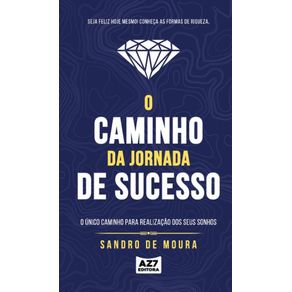 O-Caminho-da-Jornada-de-Sucesso--O-Unico-Caminho-para-Realizacao-dos-seus-Sonhos