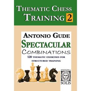 Thematic-Chess-Training--Book-2---Spetacular-Combinations--English-Edition-