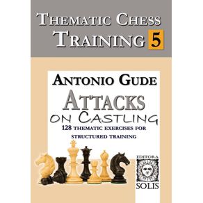 Thematic-Chess-Training--Book-5---Attacks-on-Castling--English-Edition-