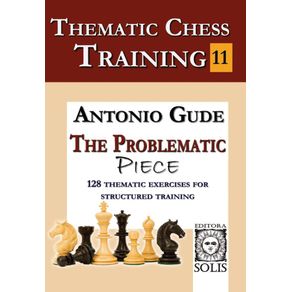 Thematic-Chess-Training---Book-11--The-Problematic-Piece--English-Edition-