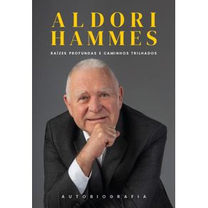 Aldori-Hammes---Autobiografia--Raizes-profundas-e-caminhos-trilhados