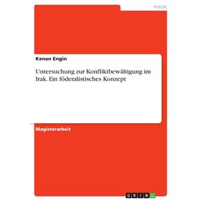 Untersuchung-zur-Konfliktbewaltigung-im-Irak.-Ein-foderalistisches-Konzept