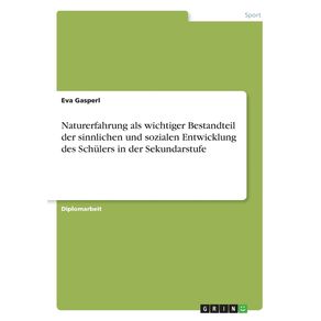 Naturerfahrung-als-wichtiger-Bestandteil-der-sinnlichen-und-sozialen-Entwicklung-des-Schulers-in-der-Sekundarstufe