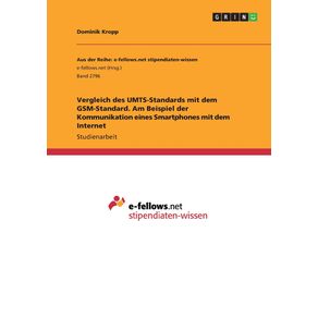 Vergleich-des-UMTS-Standards-mit-dem-GSM-Standard.-Am-Beispiel-der-Kommunikation-eines-Smartphones-mit-dem-Internet