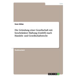 Die-Grundung-einer-Gesellschaft-mit-beschrankter-Haftung--GmbH--nach-Handels--und-Gesellschaftsrecht