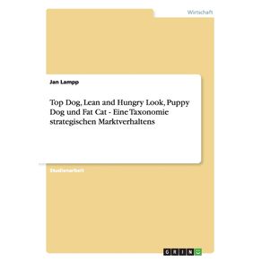 Top-Dog-Lean-and-Hungry-Look-Puppy-Dog-und-Fat-Cat---Eine-Taxonomie-strategischen-Marktverhaltens