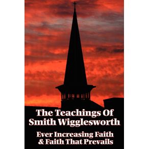 The-Teachings-of-Smith-Wigglesworth