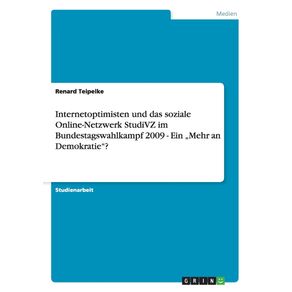 Internetoptimisten-und-das-soziale-Online-Netzwerk-StudiVZ-im-Bundestagswahlkampf-2009---Ein-„Mehr-an-Demokratie-