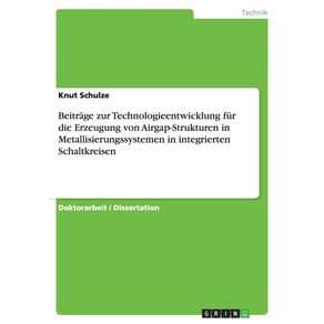 Beitrage-zur-Technologieentwicklung-fur-die-Erzeugung-von-Airgap-Strukturen-in-Metallisierungssystemen-in-integrierten-Schaltkreisen