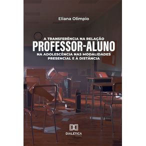 A-transferencia-na-relacao-professor-aluno-na-adolescencia-nas-modalidades-presencial-e-a-distancia