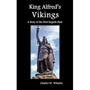 King-Alfreds-Vikings-a-Story-of-the-First-English-Fleet
