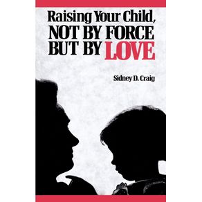 Raising-Your-Child-Not-by-Force-But-by-Love