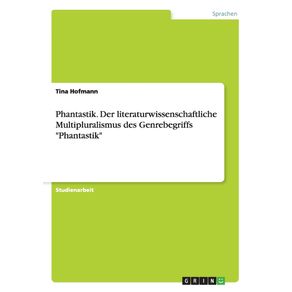 Phantastik.-Der-literaturwissenschaftliche-Multipluralismus-des-Genrebegriffs-Phantastik