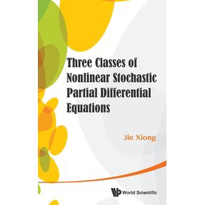 Three-Classes-of-Nonlinear-Stochastic-Partial-Differential-Equations