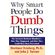 Why-Smart-People-Do-Dumb-Things