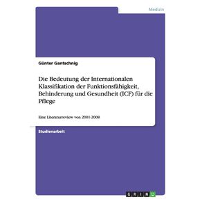 Die-Bedeutung-der-Internationalen-Klassifikation-der-Funktionsfahigkeit-Behinderung-und-Gesundheit--ICF---fur-die-Pflege