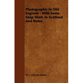 Photographic-In-Old-England---With-Some-Snap-Shots-In-Scotland-And-Wales