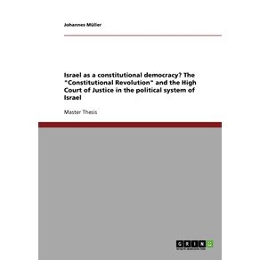 Israel-as-a-constitutional-democracy--The-Constitutional-Revolution-and-the-High-Court-of-Justice-in-the-political-system-of-Israel