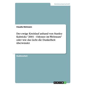Der-ewige-Kreislauf-anhand-von-Stanley-Kubricks-2001---Odyssee-im-Weltraum-oder-wie-das-Licht-die-Dunkelheit-uberwindet