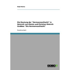 Die-Deutung-der-Hermannsschlacht-in-Heinrich-von-Kleists-und-Christian-Dietrich-Grabbes-Die-Hermannsschlacht