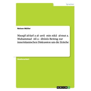 Mauqif-as-sari-a-al-garra--min-nika--al-mut-a.-Muhammad--Ali-a---abunis-Beitrag-zur-innerislamischen-Diskussion-um-die-Zeitehe