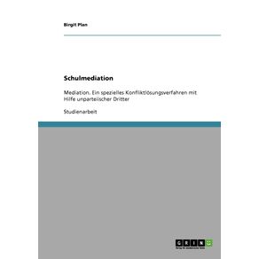 Schulmediation.-Mediation-ein-spezielles-Konfliktlosungsverfahren-mit-Hilfe-unparteiischer-Dritter