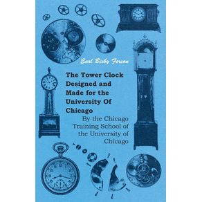 The-Tower-Clock-Designed-and-Made-for-the-University-Of-Chicago---By-the-Chicago-Training-School-of-the-University-of-Chicago